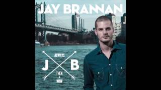 Jay Brannan - Always, Then, & Now (Album Version)