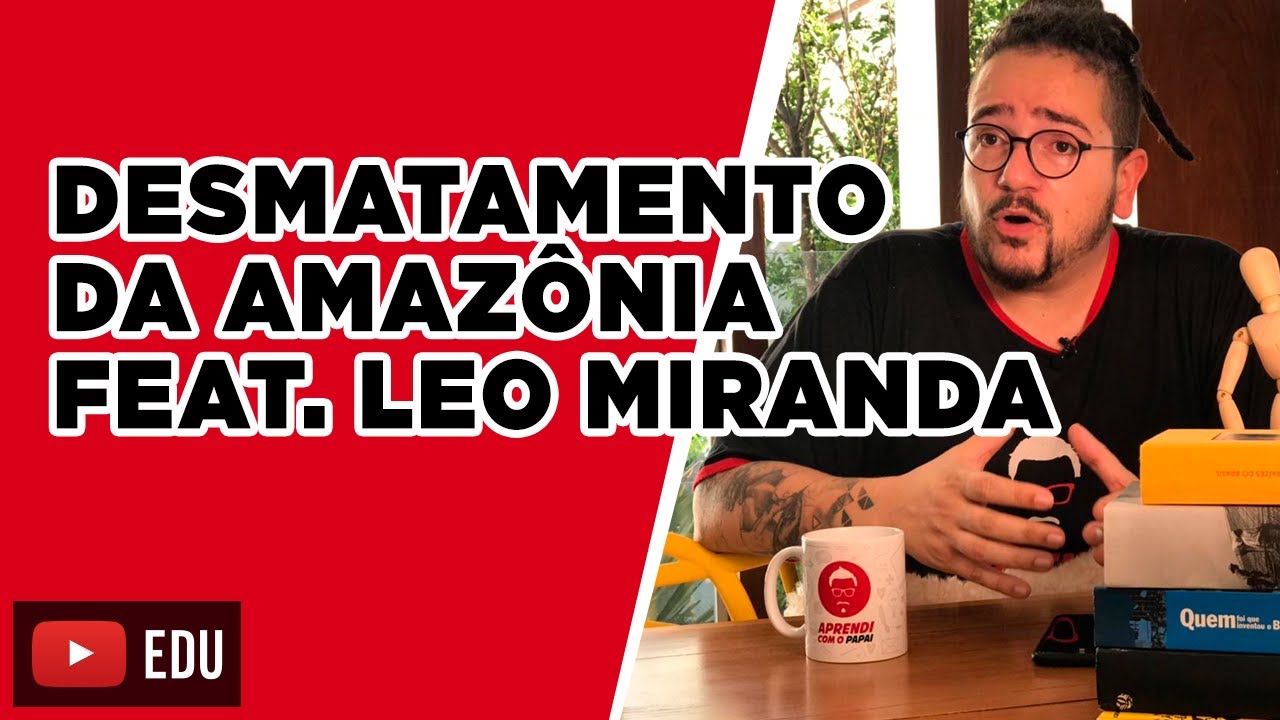 Desmatamento da Amazônia feat. Leo Miranda  | Aprendi com o Papai