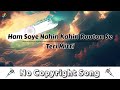 Ham Soye Nahin Kahin Raaton Se Teri Mitti NoCopyrightSongs No Copyright Status Songs