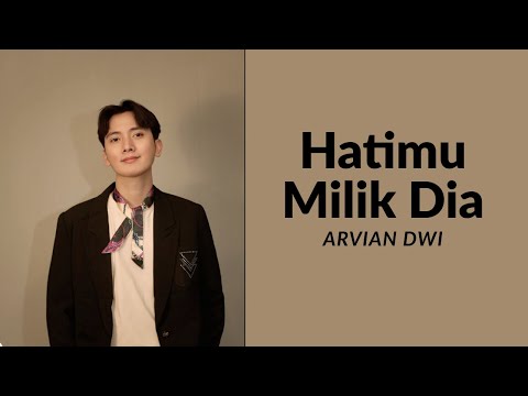 Hatimu Milik Dia - Arvian Dwi (Lirik Lagu)