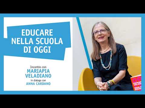 Mariapia Veladiano - Educare nella scuola di oggi