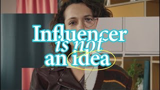 Influencer is not an idea