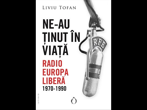 „Ne-au ținut în viață. Radio Europa Liberă 1970-1990” de Liviu Tofan.