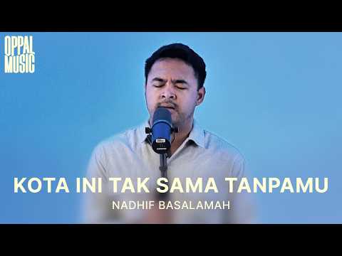 Nadhif Basalamah - Kota Ini Tak Sama Tanpamu [Live] Oppal Music