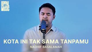 Download lagu Nadhif Basalamah - Kota Ini Tak Sama Tanpamu [Live] Oppal Music mp3