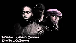 Wisdom - Nas ft Common (prod by LaQuaterz)