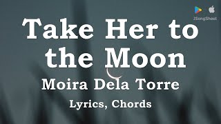 Take Her to the Moon - Moira Dela Torre (Lyrics, Chords)