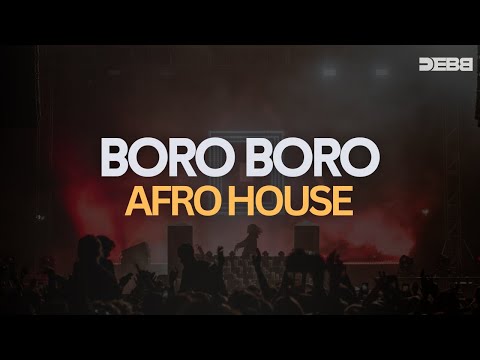 Boro Boro | Afro House | Debb | Indo House