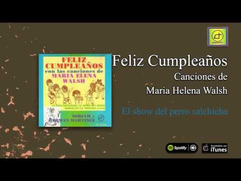 Felíz Cumpleaños / Canciones de María Elena Walsh - El show del perro salchicha