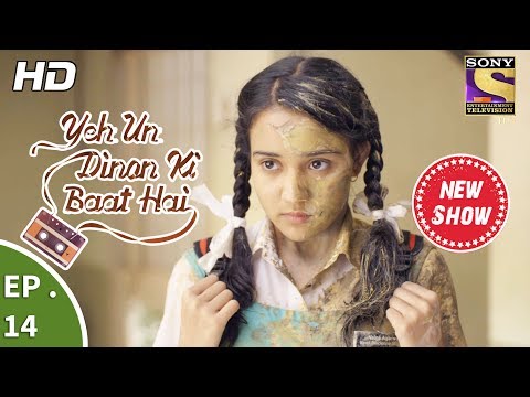 Yeh Un Dinon Ki Baat Hai - ये उन दिनों की बात है - Ep 14 - 22nd September, 2017