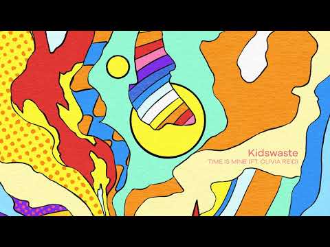 Kidswaste - 'Time Is Mine (feat. Olivia Reid)' (Official Audio)