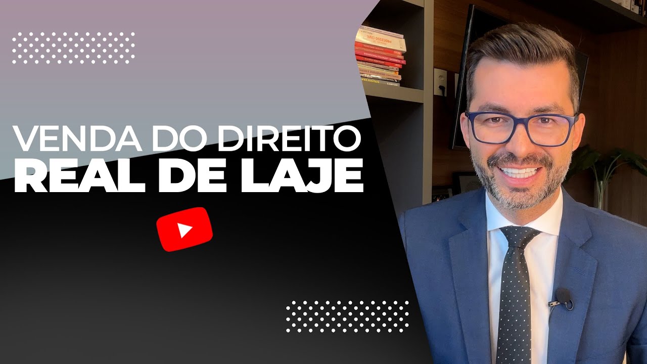 Direito Imobiliário na Prática: Venda do direito real de laje