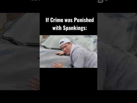 If All Crime was Punished by Getting SPANKED