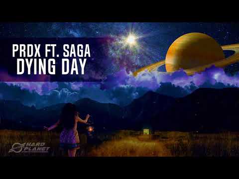 PRDX Ft. Saga - Dying Day (Original Mix)