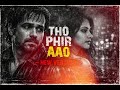 Tho Phir Aaja New Version Awarapan 2 Offical Music Video Emraan Hashmi