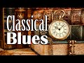 Classical Blues Slow Blues And Rock Ballads Music To Relax