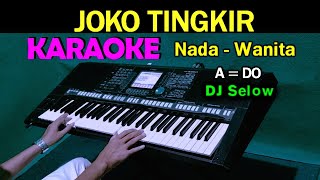 Download lagu JOKO TINGKIR - DJ Selow | KARAOKE Nada Wanita ( A=DO ) mp3