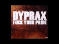 Dyprax - Fuck Your Pride 