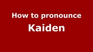 How to pronounce Kaiden