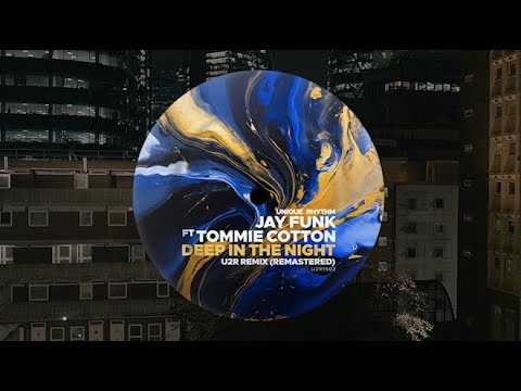 Jay Funk Ft. Tommie Cotton - Deep In The Night (U2R Remix)