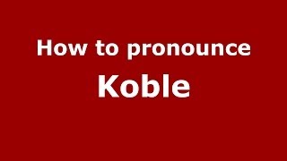 How to pronounce Koble