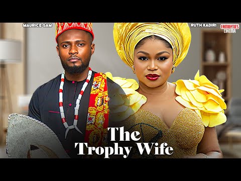 THE TROPHY WIFE - RUTH KADIRI, MAURICE SAM - Nigerian Movie