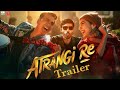 Atrangi Re- (Official Trailer 2021) | Akshay kumar | Sara ali khan | Dhanush