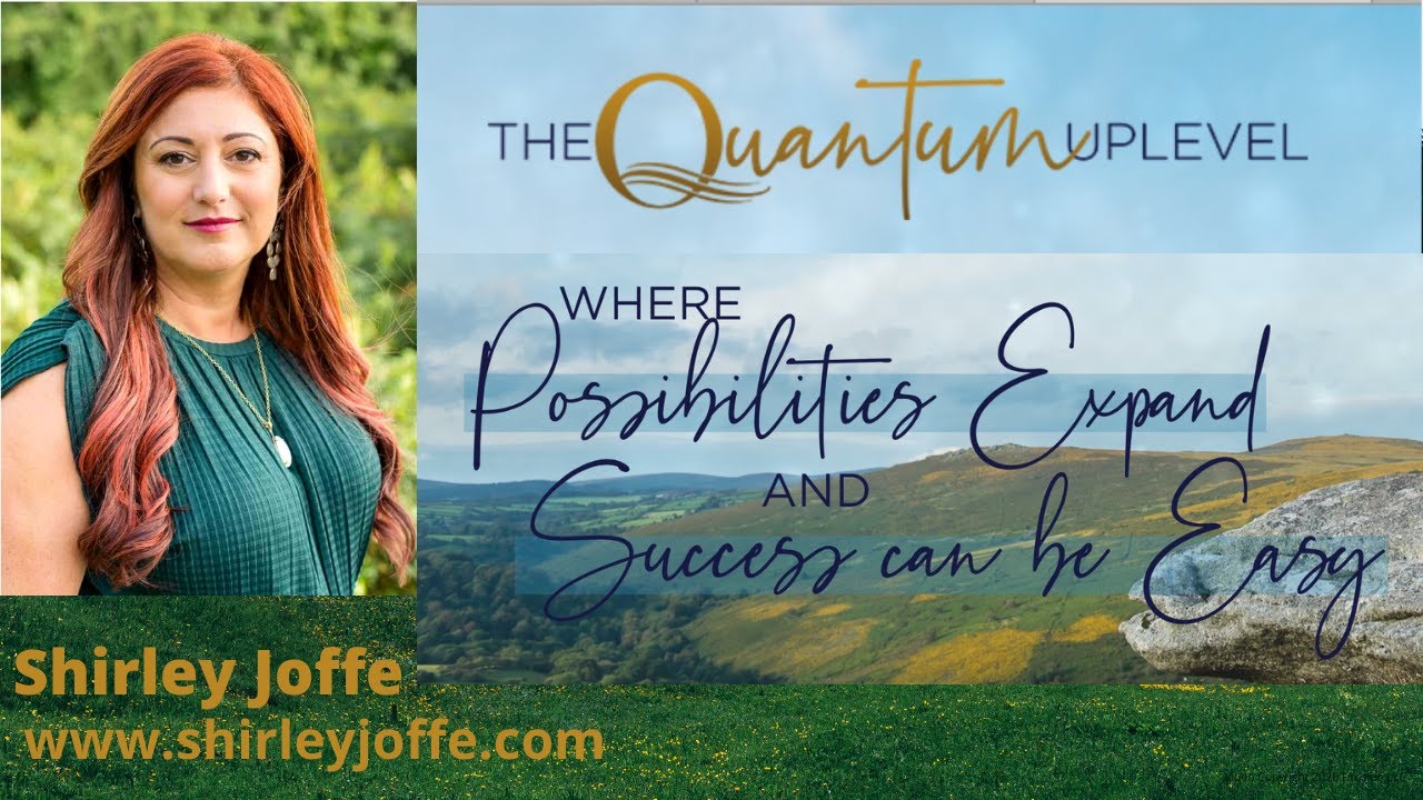 Shirley Joffe, The Quantum UpLevel, where mavericks expand their possibilities and pocketbooks.