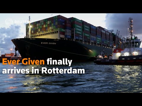 Ever Given container ship finally arrives in Rotterdam