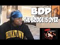 HE DISSED THE WHOLE HOOD!! BDP - THE BRIDGE IS OVER (REACTION)