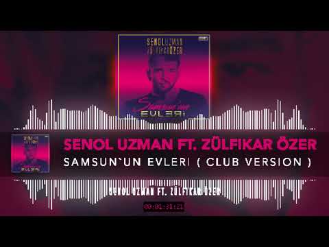 SENOL UZMAN ft  ZÜLFIKAR ÖZER   SAMSUN`UN EVLERI  CLUB VERSION
