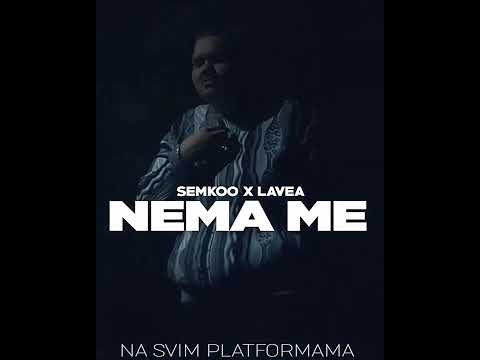 SEMKOO X LAVEA ❌NEMA ME❌ (PRODBY.STANIC & BK) VÖ:28.02.2020