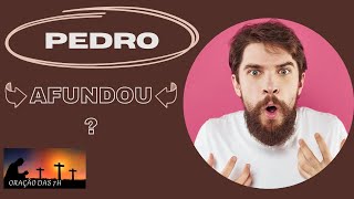 Oração da Manhã - A Palavra de DEUS - Pedro Afundou?
