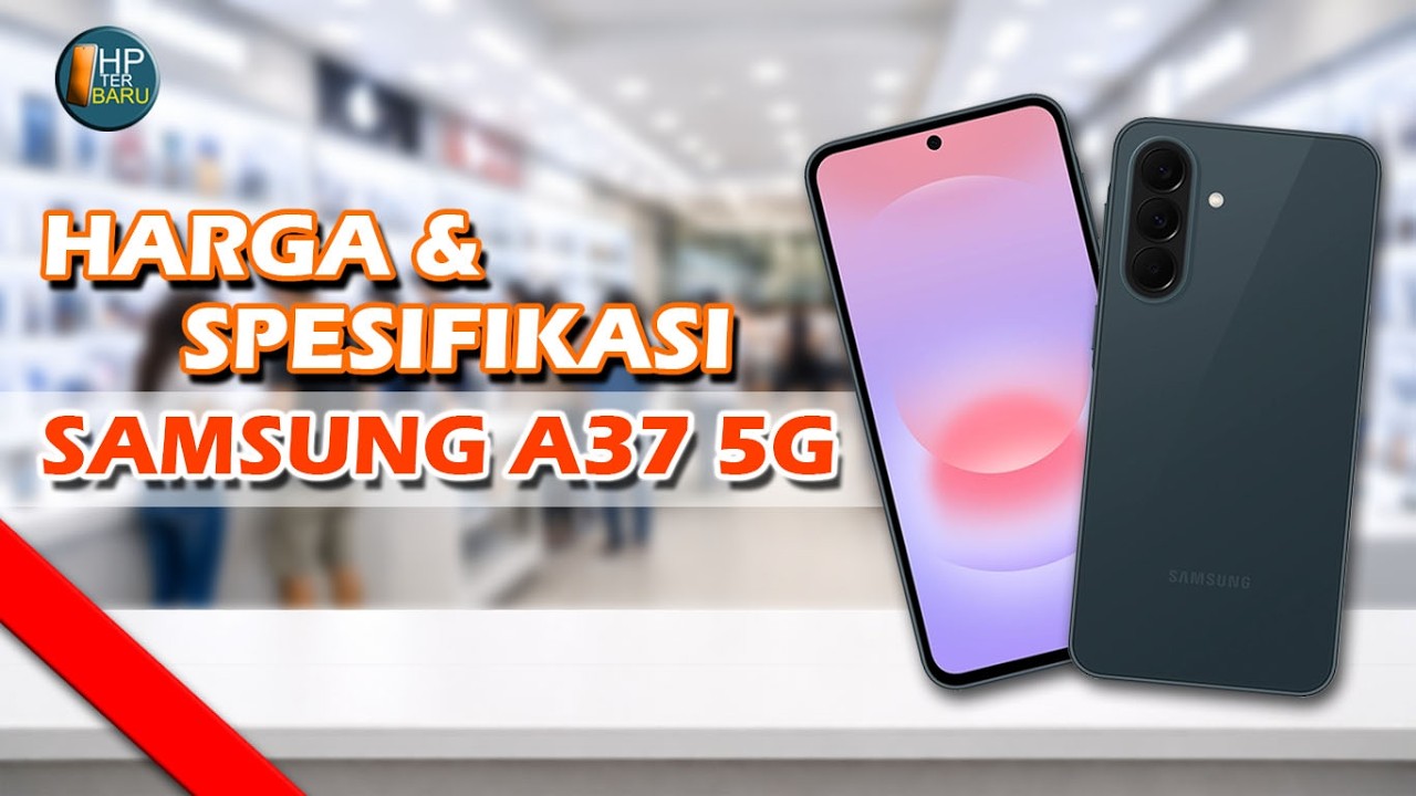 HARGA DAN SPESIFIKASI SAMSUNG A37 5G | SPESIFIKASI SAMSUNG A37 5G
