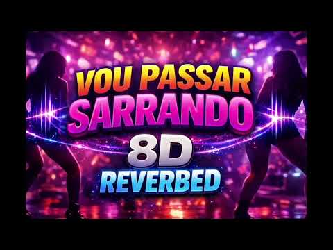 Vou Passar Sarrando (8D Audio) | Slowed + Reverbed | Use Headphones 🎧