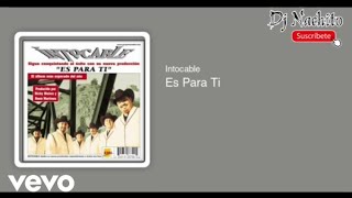 Intocable - Es Para Tí (Audio)