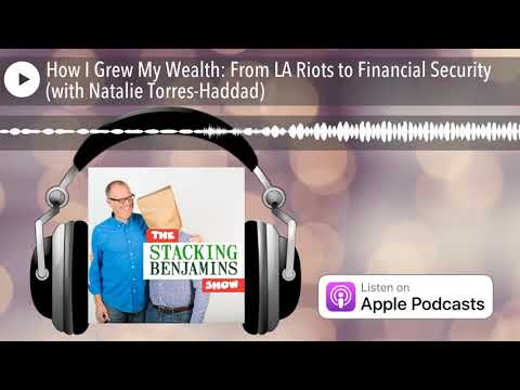 How I Grew My Wealth: From LA Riots to Financial Security (with Natalie Torres-Haddad)