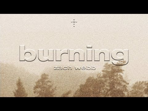 Burning - Zach Webb (Official Lyric Video)