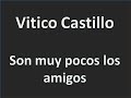 Vitico%20Castillo%20-%20Son%20Muy%20Pocos%20Los%20Amigos