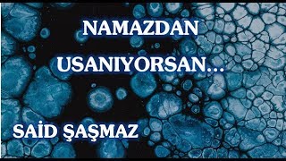 Said Şaşmaz - Namazdan Usanıyorsan