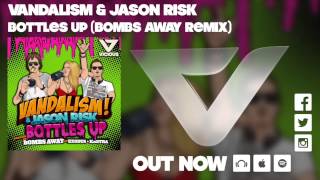 Vandalism & Jason Risk - Bottles Up (Bombs Away Remix)