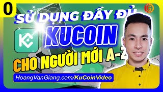 Hướng Dẫn Đăng Ký, Xác Minh KYC, Nạp Rút Tiền Và Giao Dịch Trên Sàn KuCoin Cho Người Mới (Toàn Tập)