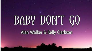 Download lagu Alan Walker & Kelly Clarkson - Baby Don't Go (Lyrics) mp3