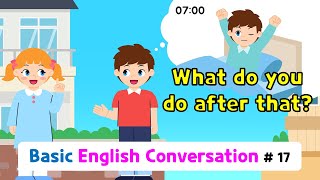 Ch.17 What do you do after that? | Basic English Conversation Practice for Kids