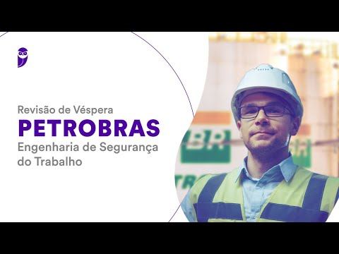 Revisão de Véspera Petrobras – Engenharia de Segurança do Trabalho