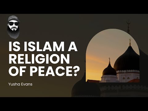 Islam Religion of peace? - Yusha Evans