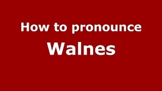 How to pronounce Walnes