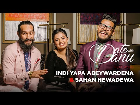 Date With Danu | Indi Yapa Abeywardena & Sahan Hewadewa