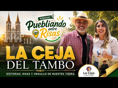 Capítulo 4: La Ceja - Antioquia / Puebliando Entre Risas