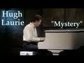 Hugh Laurie sings Mystery 